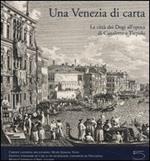 Una Venezia di carta. La città dei dogi all'epoca di Canaletto e Tiepolo. Catalogo della mostra (Vevey, 23 aprile-4 setembre 2005)