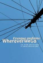 Ovunque andiamo. Arte, identità, culture in transito-Wherever we go. Art, identity, cultures in transit. Catalogo della mostra. Ediz. bilingue. Vol. 14