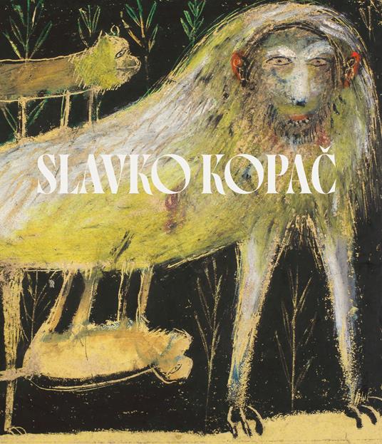 Slavko Kopac. Hidden treasure. Informal art, surrealism, art brut. Ediz. italiana, inglese e francese - copertina