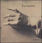 La mano. Catalogo della mostra (Parigi, 19 giugno-16 settembre 2007). Ediz. illustrata