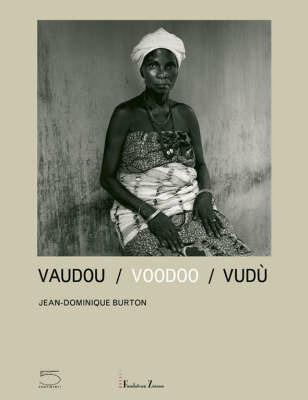 Vaudou-Voodoo-Vudù. Catalogo della mostra (Benin, 17 giugno-2 settembre 2007). Ediz. italiana, inglese e francese - Jean-Dominique Burton - copertina
