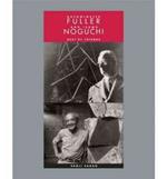 Buckminster Fuller and Isamu Noguchi. Best of friends. Ediz. illustrata