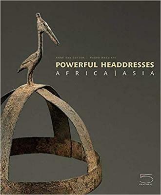 Powerfull headdresses. Africa-Asia. Ediz. illustrata - Anne Van Cutsem,Mauro Magliani - copertina