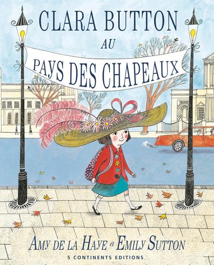 Clara Button au pays des chapeux. Ediz. illustrata - Amy De La Haye - copertina