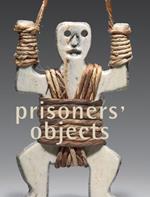 Prisoners' objects. Ediz. a colori