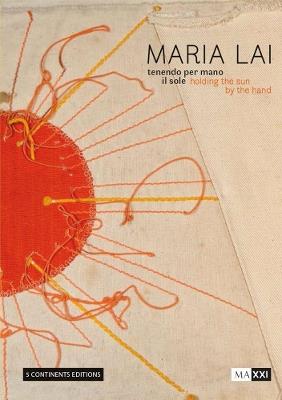 Maria Lai. Tenendo per mano il sole-Holding the sun by the hand. Ediz. a colori - copertina