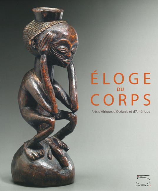Éloge du corps. Arts d'Afrique, d'Océanie et d'Amérique. Ediz. a colori - Charles-Wesley Hourdé,Jean-Pierre Weill - copertina