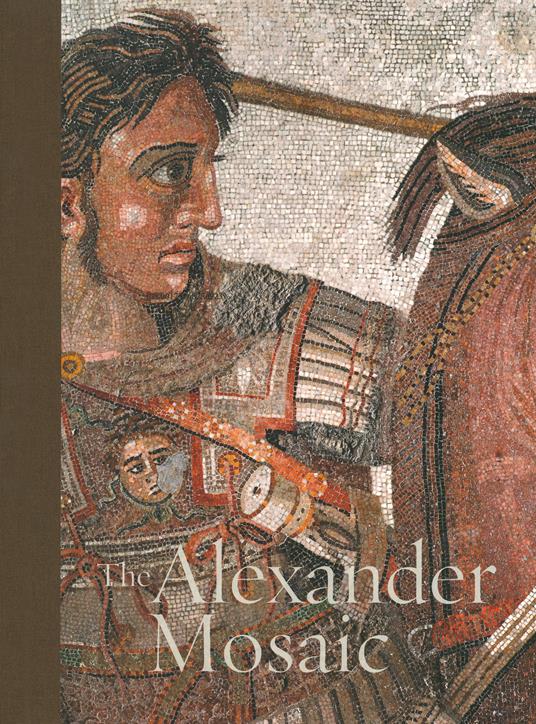 The Alexander mosaic - Paolo Giulierini,Valeria Sampaolo,Fausto Zevi - copertina