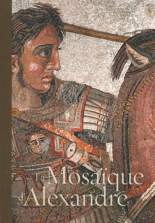 La mosaique d'Alexandre - Luigi Spina,Paolo Giulierini,Valeria Sampaolo - copertina