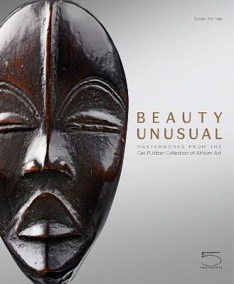 Beauty unusual. Masterworks from the Ceil Pulitzer collection of african art. Ediz. illustrata - Susan Kloman - copertina