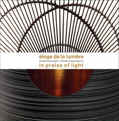 Eloge de la Lumière. Pierre Soulages, Tanabe Chikuunsai. Ediz. inglese e francese - copertina