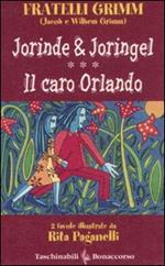 Jorinde & Joringel-Il caro Orlando. Ediz. illustrata