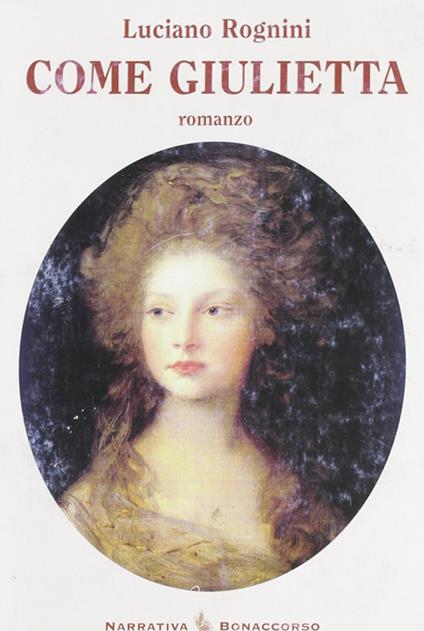 Come Giulietta. Bagliori di guerra sul lago sacro - Luciano Rognini - copertina