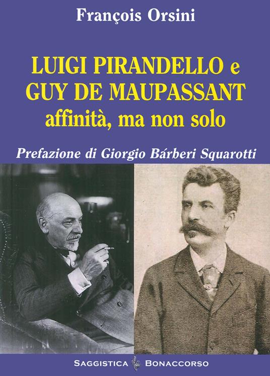 Luigi Pirandello e Guy De Maupassant affinità ma non solo - François Orsini - copertina