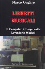 Libretti musicali. Il computer, Esopo suite, lavanderia Warhol