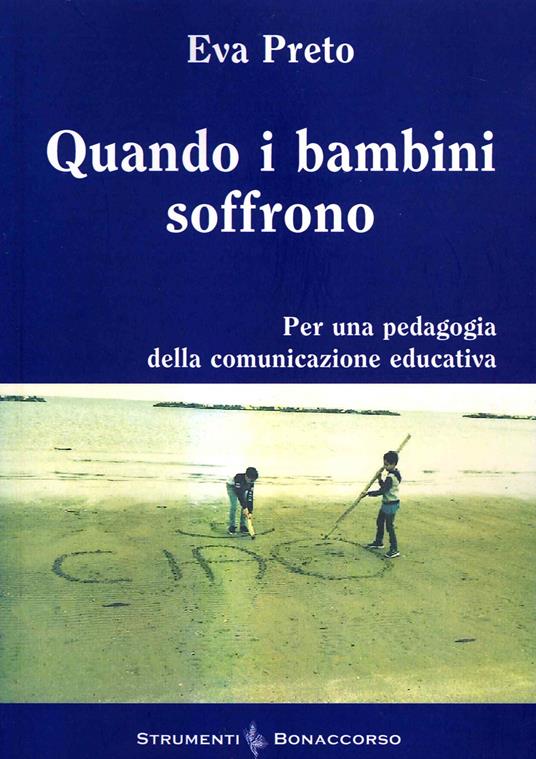 Quando i bambini soffrono. Per una pedagogia della comunicazione educativa - Eva Preto - copertina
