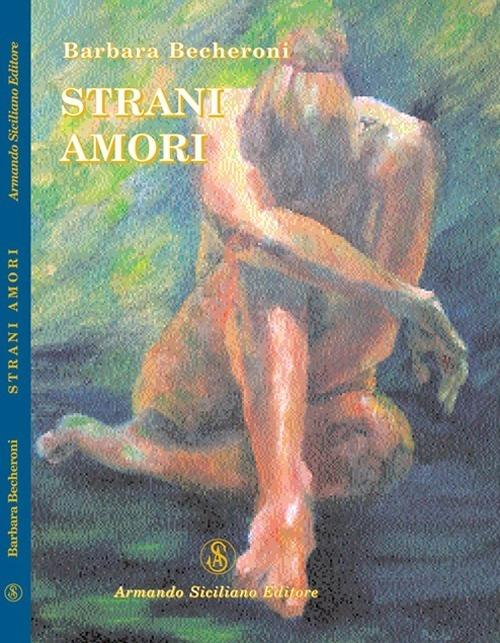 Strani amori - Barbara Becheroni - copertina