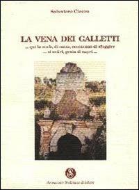 La vena dei Galletti. «...Qui le ninfe, di notte, cercavano di sfuggire... ai satiri, genìa di capri...» - Salvatore Cicero - copertina