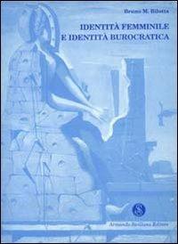 Identità femminile e identità burocratica - Bruno Maria Bilotta - copertina