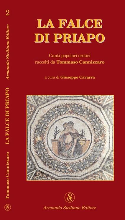 La falce di Priapo. Canti popolari erotici raccolti da Tommaso Cannizzaro - copertina