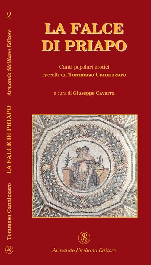 La falce di Priapo. Canti popolari erotici raccolti da Tommaso Cannizzaro - copertina