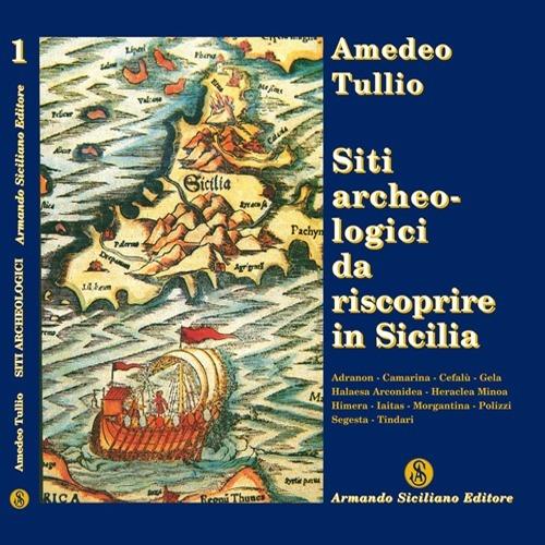 Siti archeologici da riscoprire in Sicilia - Amedeo Tullio - copertina