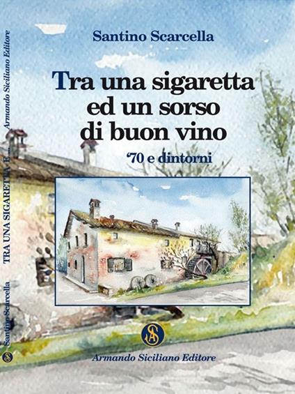 Tra una sigaretta e un bicchiere di buon vino - Santino Scarcella - copertina