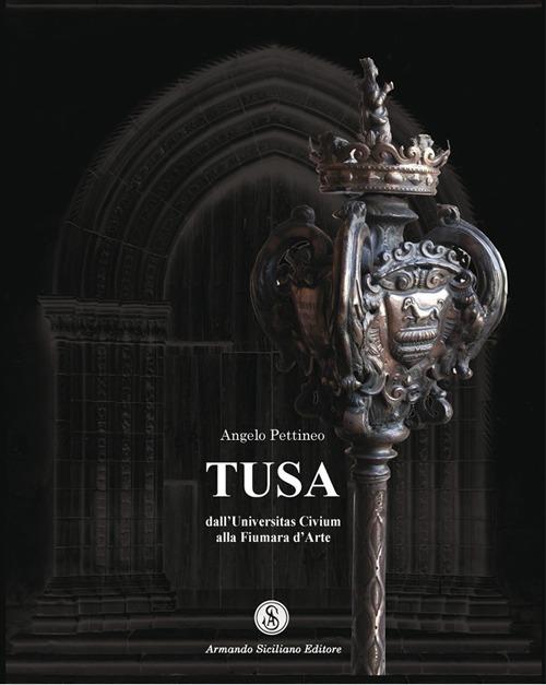 Tusa dall'Universitas Civium alla Fiumara d'Arte - Angelo Pettineo - copertina