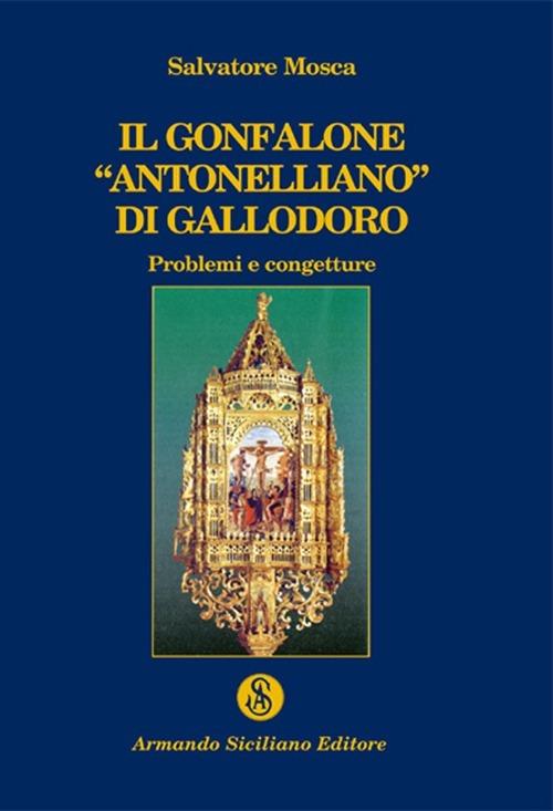 Il gonfalone «antonelliano» di Gallodoro - Salvatore Mosca - copertina
