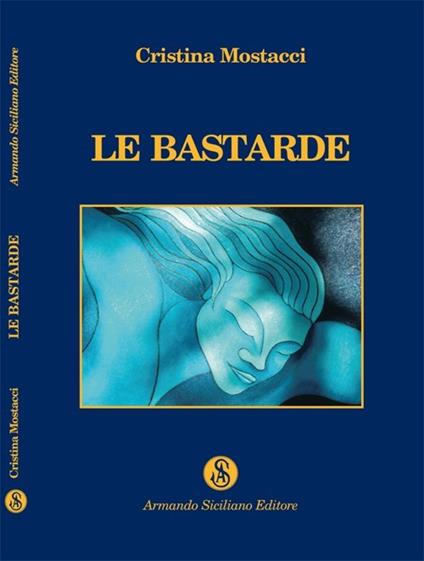 Le bastarde - Cristina Mostacci - copertina