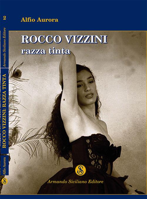 Rocco Vizzini. Vol. 2: Razza tinta. - Alfio Aurora - copertina