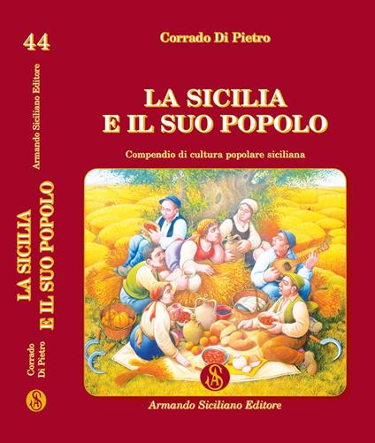 La Sicilia e il suo popolo. Compendio di cultura popolare siciliana - Corrado Di Pietro - copertina