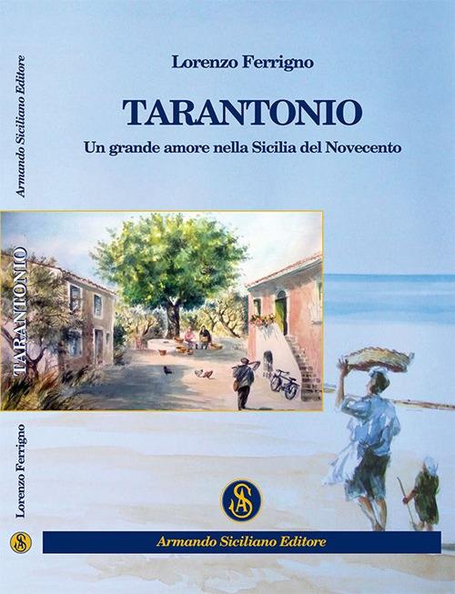 Tarantonio. Un grande amore nella Sicilia del Novecento - Lorenzo Ferrigno - copertina