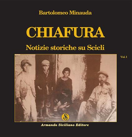 Chiafura. Notizie storiche su Scicli. Vol. 1 - Bartolomeo Minauda - copertina