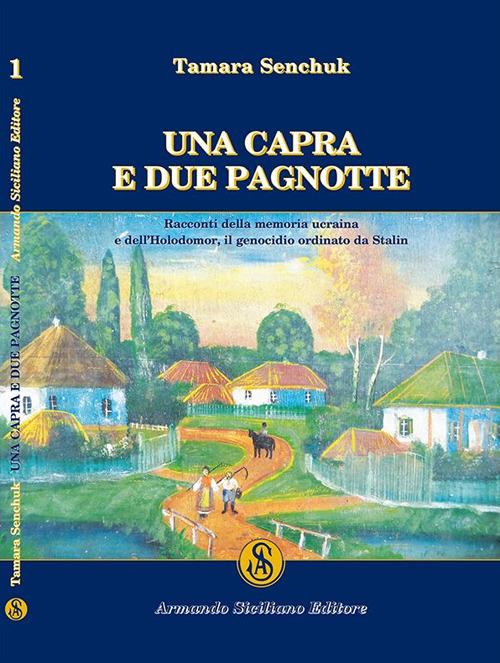 Una capra e due pagnotte. Racconti della memoria ucraina e dell'Holodomor, il genocidio ordinato da Stalin - Tamara Senchuk - copertina