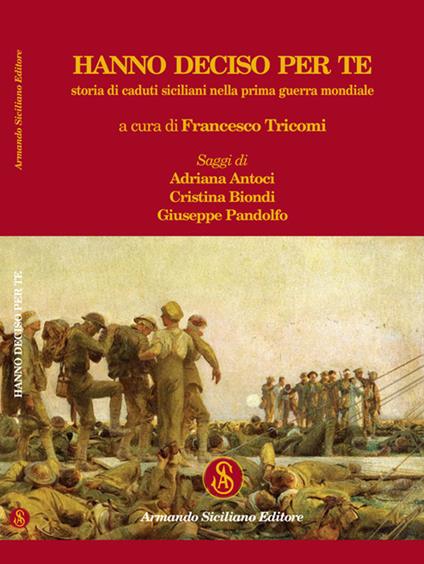 Hanno deciso per te. Storia di caduti siciliani nella prima guerra mondiale - copertina