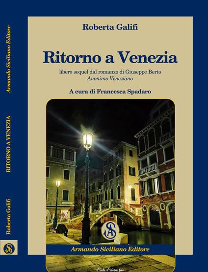 Ritorno a Venezia. Libero sequel di "Anonimo Veneziano" di Giuseppe Berto - Roberta Galifi - copertina
