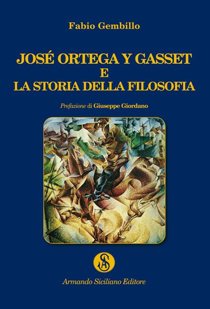 José Ortega y Gasset e la storia della filosofia - Fabio Gembillo - copertina