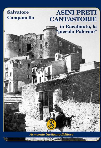 Asini preti cantastorie in Racalmuto, la «piccola Palermo» - Salvatore Campanella - copertina