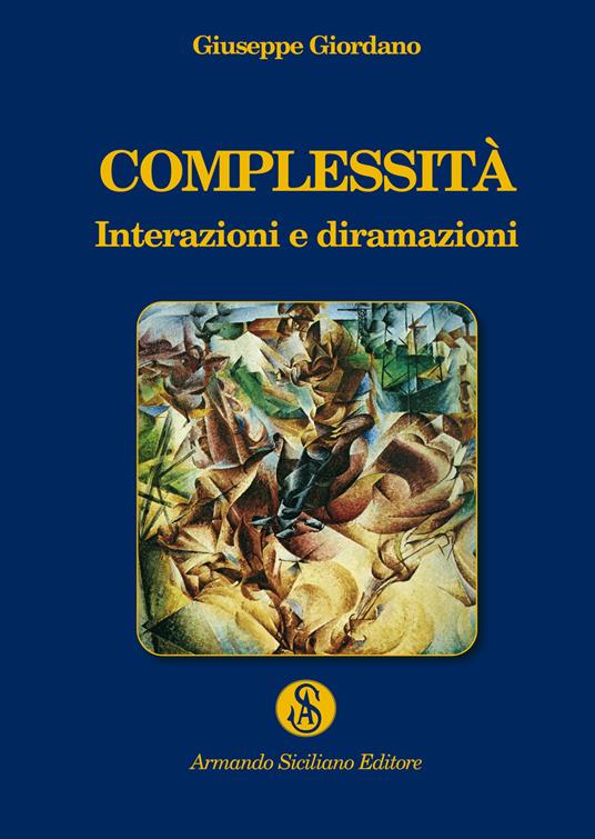 Complessità. Interazioni e diramazioni - Giuseppe Giordano - copertina