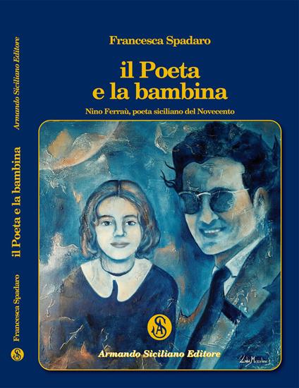 Il poeta e la bambina. Nino Ferraù poeta siciliano del Novecento - Francesca Spadaro - copertina