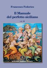 Il manuale del perfetto siciliano. Vol. 3