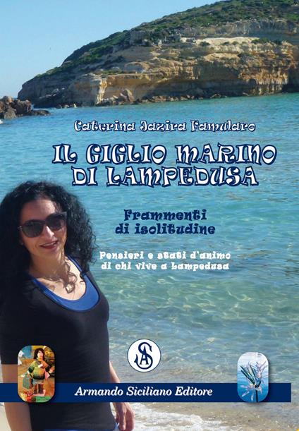 Il giglio marino di Lampedusa. Frammenti di isolitudine - Caterina Jazira Famularo - copertina
