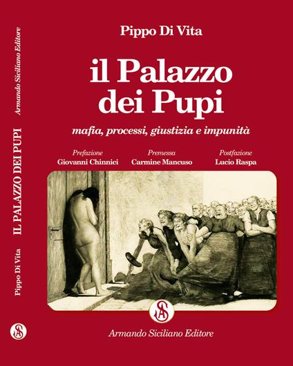 Il Palazzo dei Pupi. Mafia, processi, giustizia e impunità. Ediz. integrale - Pippo Di Vita - copertina