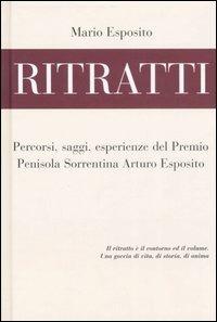 Ritratti. Percorsi, saggi, esperienze del Premio Penisola Sorrentina Arturo Esposito - Mario Esposito - copertina