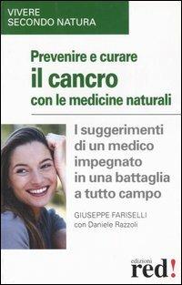 Prevenire e cucare il cancro con le medicine naturali - Giuseppe Fariselli,Daniele Razzoli - copertina
