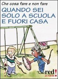 Che cosa fare e non fare quando sei solo a scuola e fuori casa - copertina