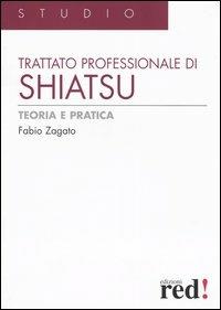 Trattato professionale di shiatsu. Teoria e pratica. Ediz. illustrata - Fabio Zagato - copertina