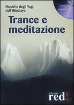 Trance e meditazione. Musiche degli yogi dell'Himalaya. CD Audio