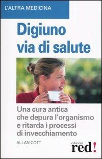 Digiuno, via di salute - Allan Cott,Jerome Agel,Eugene Boe - copertina